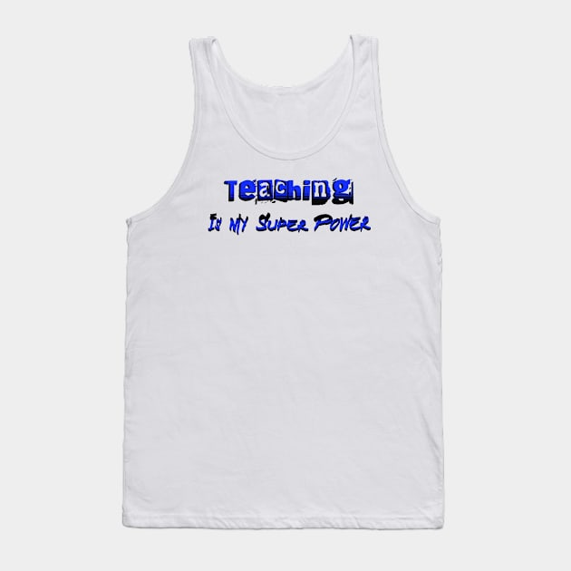 Teaching Is My Super Power Tank Top by Morsll